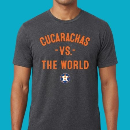 Houston Cucarachas Vs The World 2026 Astros Parody Tee