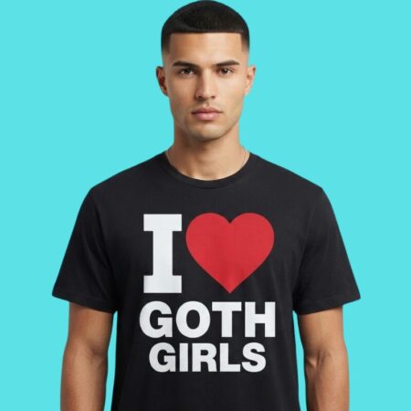 I Love Goth Girls Alternative Fashion Tee