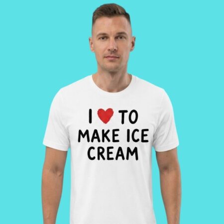 I Love To Make Ice Cream Sweet Dessert Lover Tee