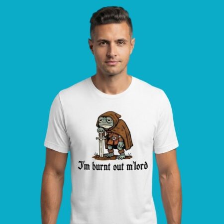 I'm Burnt Out M'Lord Frog Knight Fantasy Humor Graphic Tee