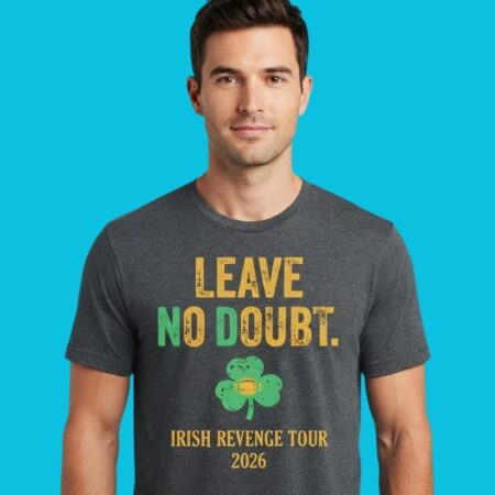 Irish Revenge Tour 2026 Leave No Doubt Fan Shirt
