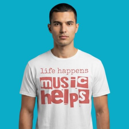 Life Happens Music Helps Inspirational Quote Tee