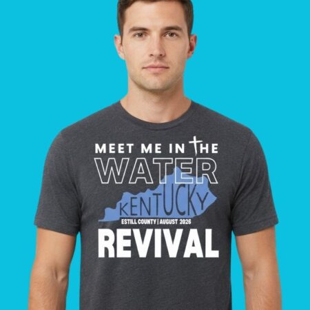 Meet Me In The Water Estill County Revival 2026 Tee