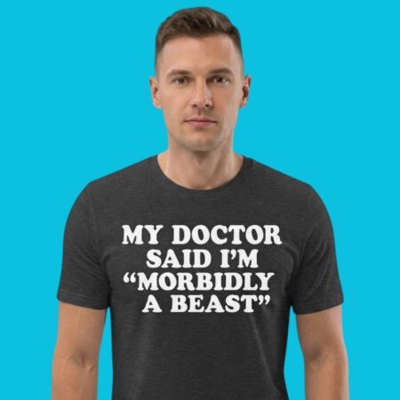 Morbidly A Beast Gym Lifting Parody Shirt