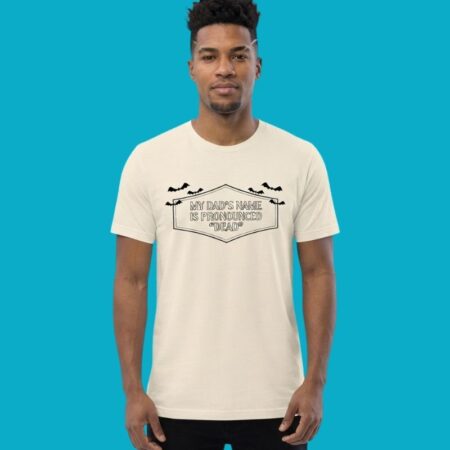 My Dad's Name Is Pronounced Dead Dark Humor Graphic Tee