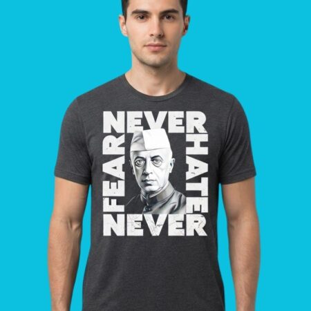 Never Fear Never Hate Jawaharlal Nehru Quotes Graphic Tee