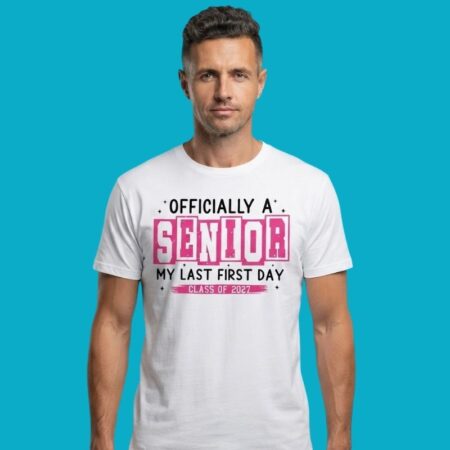 Officially A Senior My Last First Day Class Of 2027 School Tee