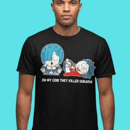 Oh My God They Killed Subaru Re:Zero Anime Humor Tee