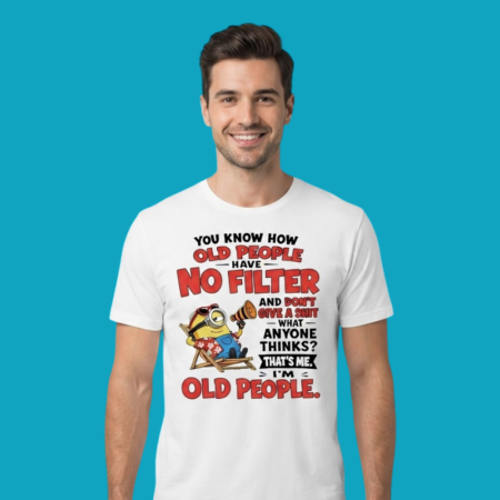 Old People No Filter Relatable Humor Graphic Tee