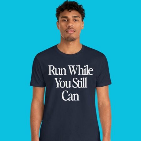 Run While You Still Can Motivational Fitness Graphic Tee