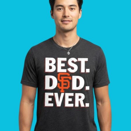 San Francisco Giants Best Dad Ever 2026 MLB Season Tee