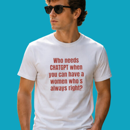 Sarcastic AI vs Woman Always Right Humor Shirt