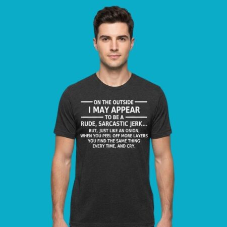 Sarcastic Rude Jerk Like An Onion Humor Graphic Tee