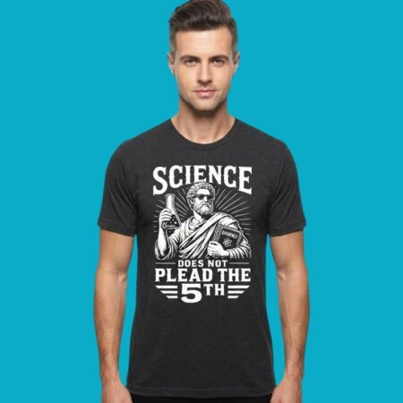 Science Does Not Plead The 5th Scientific Fact Tee