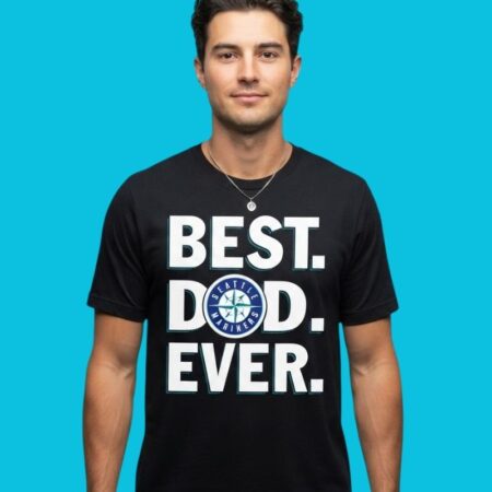 Seattle Mariners Best Dad Ever 2026 MLB Season Shirt