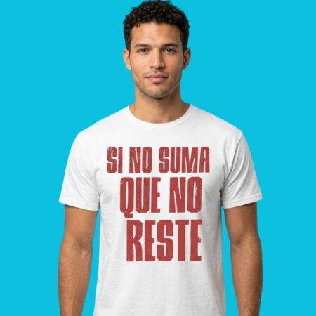 Si No Suma Que No Reste Spanish Motivation Shirt