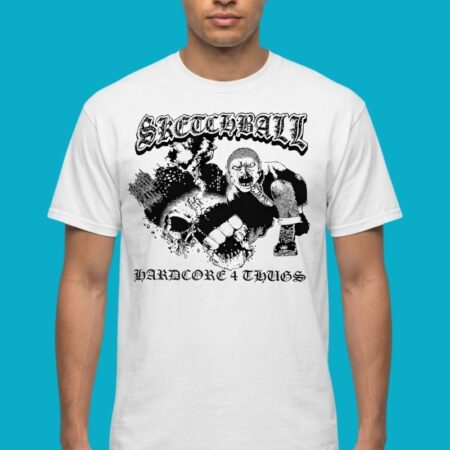 Sketchball Hardcore 4 Thugs Underground Streetwear Tee