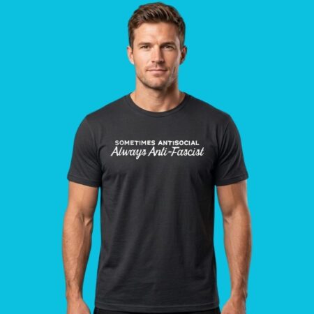 Sometimes Antisocial Always Anti-Fascist Statement Tee
