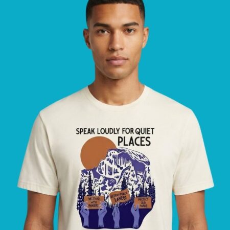 Speak Loudly For Quiet Places Protect Our National Parks Tee
