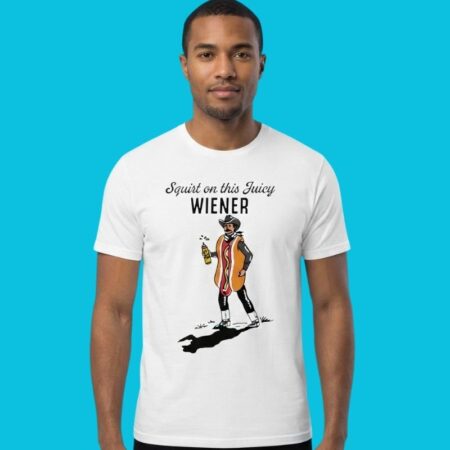 Squirt On This Juicy Wiener Cowboy Hot Dog Humor Shirt