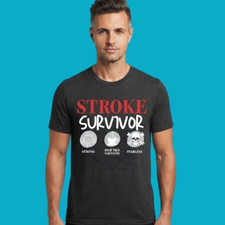 Stroke Survivor Strong Requires Caffeine Fearless Tee