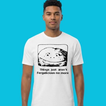 Things Just Aren't Fergalicious No More Nostalgia Graphic Tee