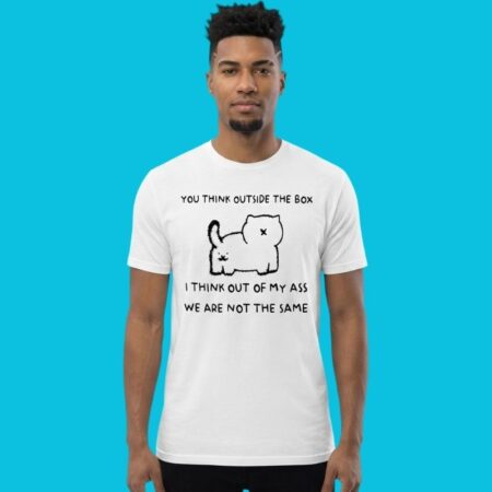 Think Outside The Box Think Out Of My Ass Humor Tee