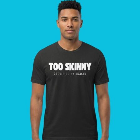 Too Skinny Certified By Maman Funny French Graphic Shirt