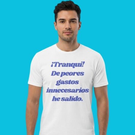 Tranqui De Peores Gastos Innecesarios Spanish Humor Tee
