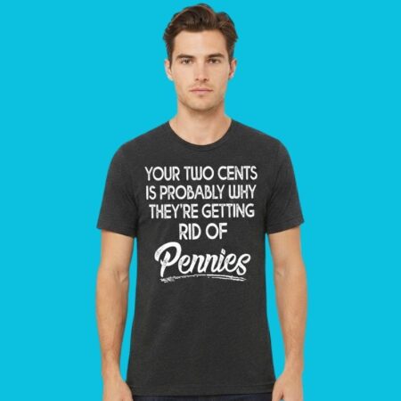 Two Cents Sarcastic Anti-Advice Humor Graphic Tee