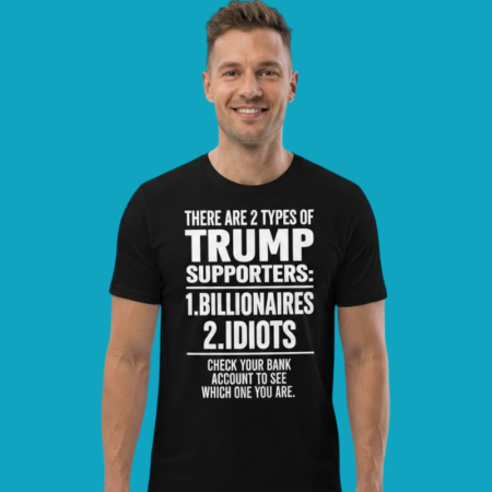 Two Types Of Supporters Sarcastic Political Satire Tee