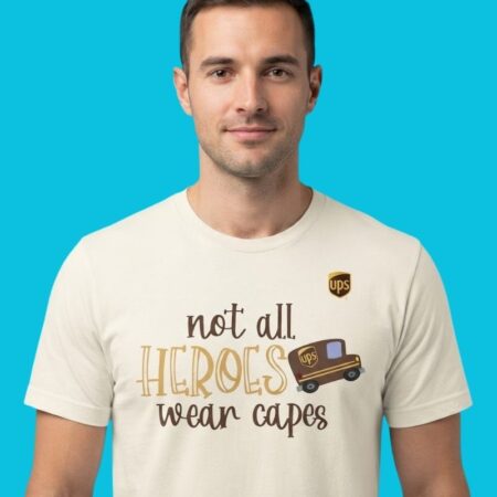 UPS Delivery Driver Not All Heroes Wear Capes Tee