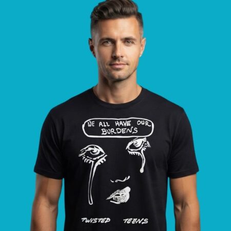 We All Have Our Burdens Twisted Teens Dark Humor Tee