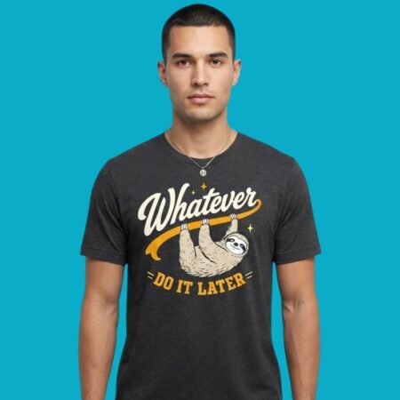 Whatever Do It Later Sloth Lazy Lifestyle Tee