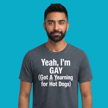 Yeah I'm Gay Yearning For Hot Dogs Parody Shirt