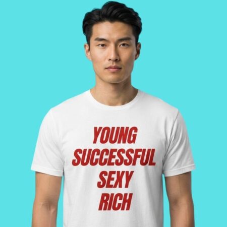 Young Successful Sexy Rich Motivational Slogan Tee